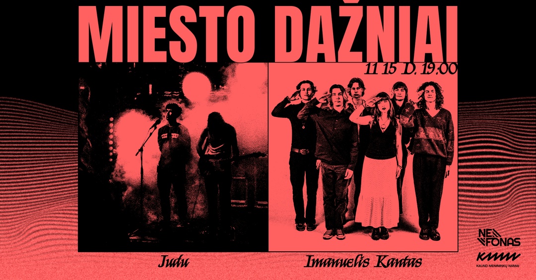 MIESTO DAŽNIAI | JUDU x Imanuelis Kantas | Koncertas | Kauno menininkų namai