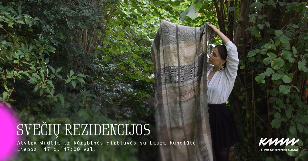 Svečių rezidencijos | Atvira studija ir kūrybinės dirbtuvės su Laura Kunciūte | Kauno menininkų namai