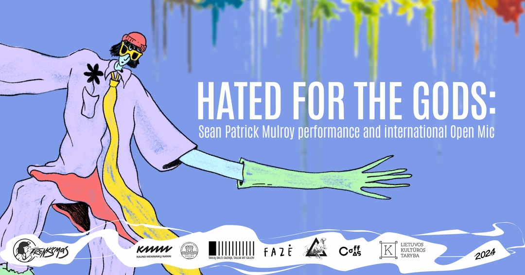 HATED FOR THE GODS: Sean Patrick Mulroy performance and international Open Mic | Kauno menininkų namai