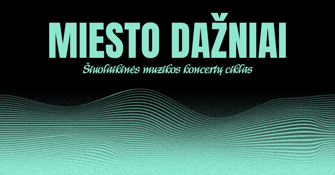 MIESTO DAŽNIAI - šiuolaikinės gyvos muzikos koncertų ciklas